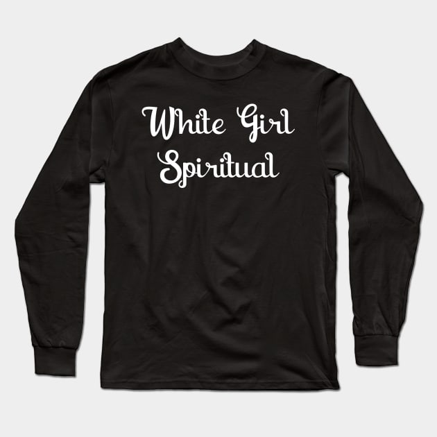 White Girl Spiritual Long Sleeve T-Shirt by GrayDaiser